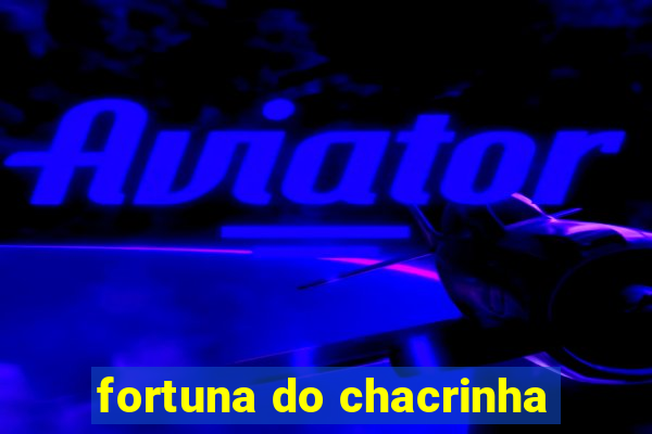 fortuna do chacrinha